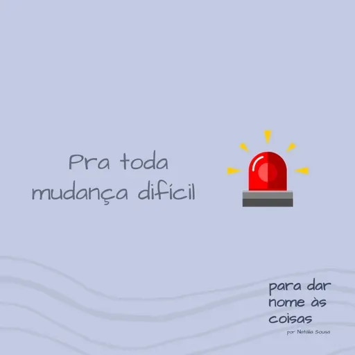 S07EP289 - Para toda mudança difícil
