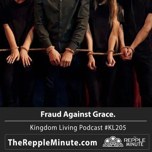 Fraud Against Grace | Kingdom Living Biblical Encouragement Podcast