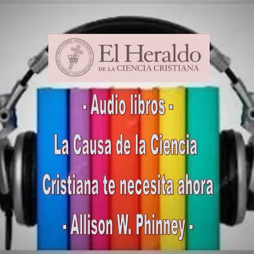 La causa de la Ciencia Cristiana te necesita ahora