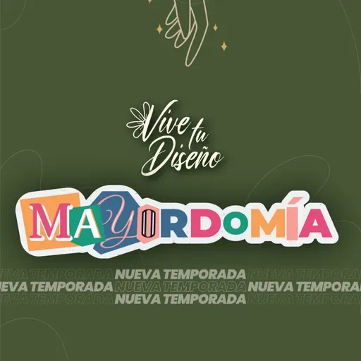 VIVE TU DISEÑO T44 E1 | "MAYOrdomía"
