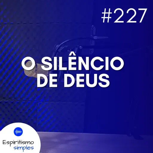 #227 - O silêncio de Deus