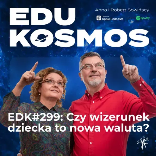 EDK#299: Czy wizerunek dziecka to nowa waluta? O presji, o której wolimy milczeć.