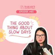 The good thing about slow days | Ep 65