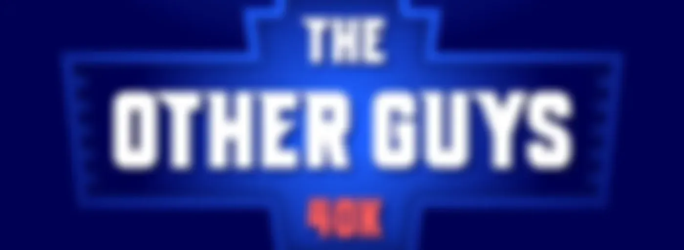 The Other Guys 40k