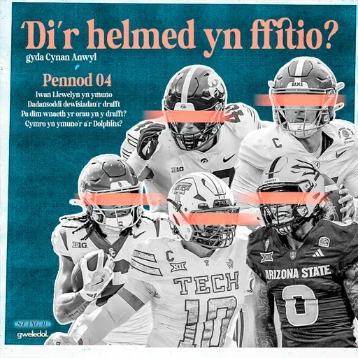 Cyfres 02 Pennod 04 - Dadansoddiad o ddrafft 2026. Pa dîm wnaeth cael y drafft gorau?