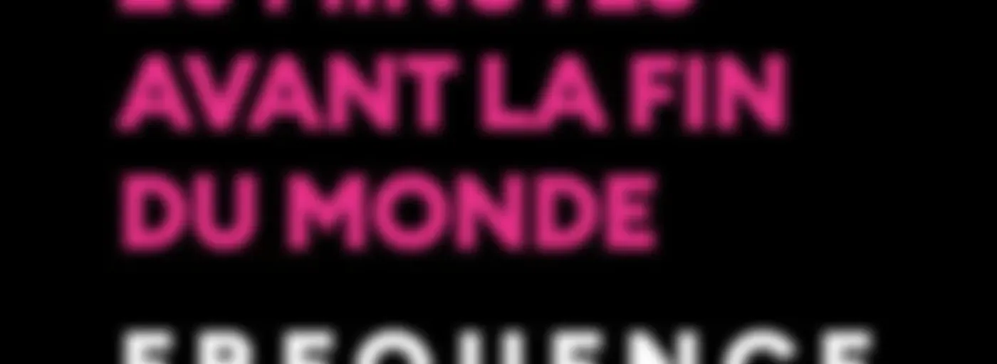 20 minutes avant la fin du monde