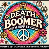 Death by Boomer with Jeff Styles! Music Festivals and Life! (Powered by Guardian Investment Advisors)
