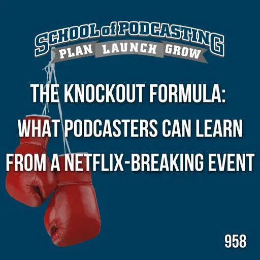 The Knockout Formula:  What Podcasters Can Learn from a Netflix-Breaking Event