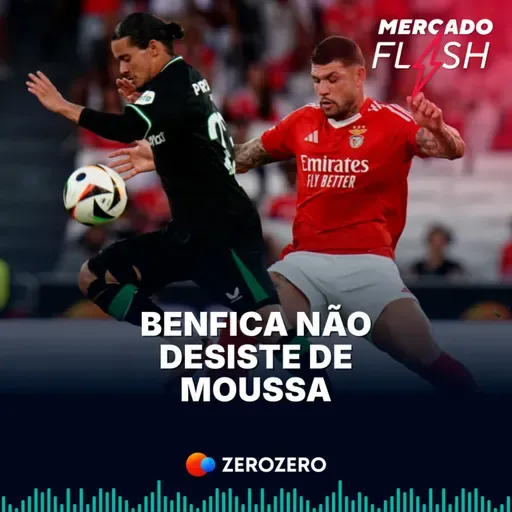 T9, Ep.47 | Benfica insiste em Moussa e Jota referenciado em Alvalade