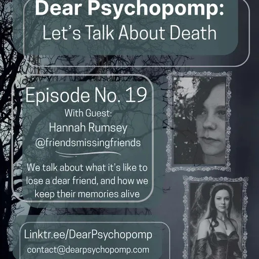 Episode 19 - with Hannah Rumsey // on the loss of a beloved friend