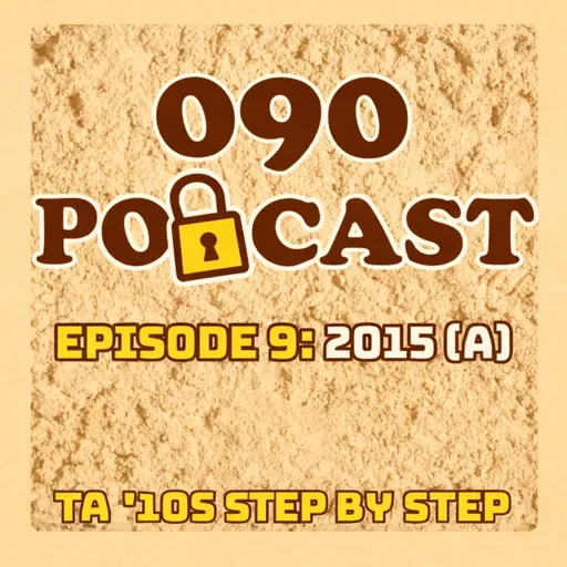 EPISODE 9: 2015 PART 1