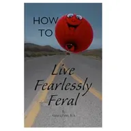 A FEARLESSLY FERAL LIFE; Pt 3: From Triggered to Belonging—The Willingness Shift