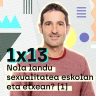 Nola landu sexualitatea eskolan eta etxean? (1)