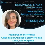 Episode 262 From Iran to the World: A Behaviour Analyst’s Story of Faith, Loss, and Purpose with Dr. Setareh Dehghani Moslemi Ph.D., BCBA-D