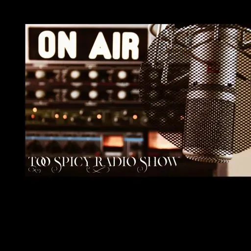 Too Spicy Radio 2025-07-22 17:00