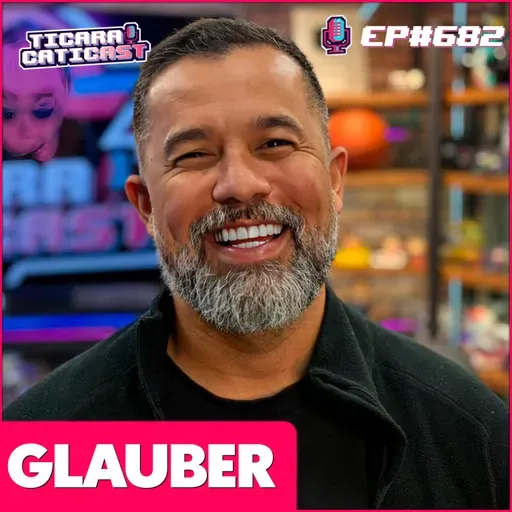 EP 682 - FALA GLAUBER