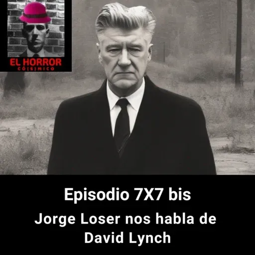 EHC 7X7 bis. Jorge Loser nos habla sobre David Lynch