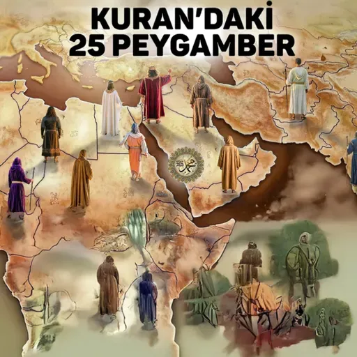 Kuran'da İsmi Geçen 25 Peygamberin Hayat Hikayeleri