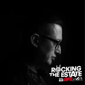 ROCKING THE ESTATE WITH ALEX LOPEZ