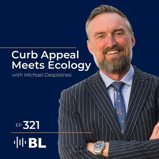 Curb Appeal Meets Ecology with Michael Desplaines