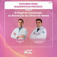 Ep 8 – Diagnóstico precoce: o papel da mastologia na prevenção do câncer de mama