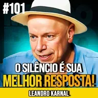 LEANDRO KARNAL | O PODER DO SILÊNCIO DIANTE DO CAOS | MUNDOMENTAL #101