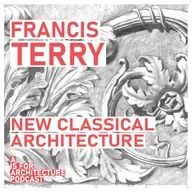 Francis Terry: New classical architecture.