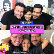 TERMINA! MARINA SE DESPEDE DO WANDA - #732