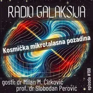 Radio Galaksija #198: Kosmička mikrotalasna pozadina (dr Milan M. Ćirković, prof. dr Slobodan Perović) [08-04-2025]