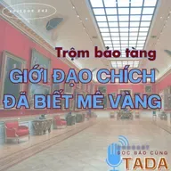 Trộm bảo tàng – Giờ đạo chích đã biết mê vàng