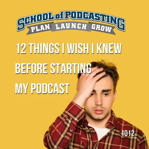 12 Things I Wish I Knew Before Starting My Podcast
