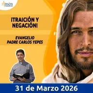 Evangelio De Hoy - 31 Marzo 2026 - Padre Carlos Yepes - Amen Comunicaciones