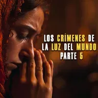 Los crímenes de la luz del mundo, sus nexos con Morena y el Narco, Quinta y Última parte. Cuando la fé se convierte en un infierno… y el infierno en partido político.