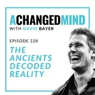 228 The Ancients Decoded Reality