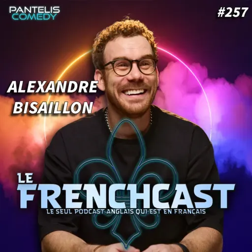 #257 - Alexandre Bisaillon