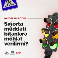 Sığorta müddəti bitənlərə möhlət verilirmi? I Qaydaları pozma