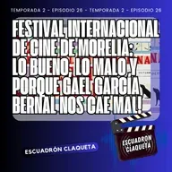 Festival Internacional de Cine de Morelia Lo Bueno, Lo Malo Y Porque Gael García Bernal Nos Cae Mal