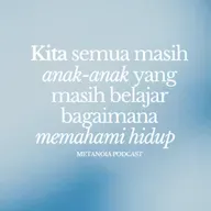 Kita semua cuman anak-anak yang masih belajar memahami hidup