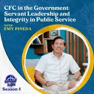 S4 Ep1: CFC in the Government: Servant-Leadership and Integrity in Public Service