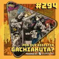 #294 Por que assistir Gachiakuta? Powered by Crunchyroll