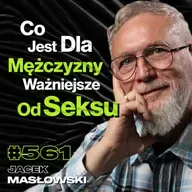 #561 Dlaczego Mężczyzna Potrzebuje Samotności? Kryzys Męskości - Jacek Masłowski