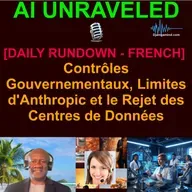 [AI DAILY NEWS RUNDOWN - FRENCH VERSION] Contrôles Gouvernementaux, Limites d'Anthropic et le Rejet des Centres de Données (15 Mai 2026)