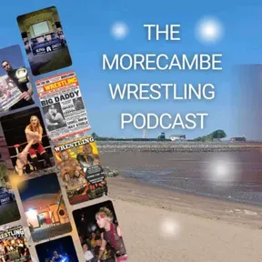The Morecambe Wrestling Podcast