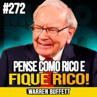 Warren Buffett | PENSE COMO RICO: A MENTALIDADE QUE CONSTRÓI FORTUNAS | MUNDOMENTAL #272