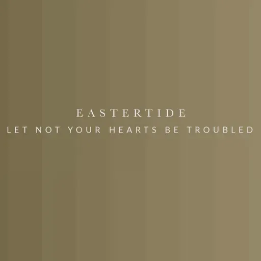 Let Not Your Hearts Be Troubled
