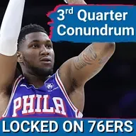 CRACKING the CODE with Sixers' 3rd Quarter STRUGGLES - Locked On Philadelphia 76ers