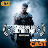RapaduraCast 882 - Gladiador, o épico clássico dos anos 2000!!!