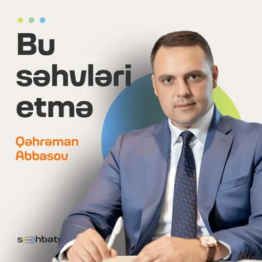 Bir səhv milyonlarla dollar zərərdir | Qəhrəman Abbasov | Söhbətgah