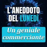 Un geniale commerciante - Aneddoto del Lunedì #08