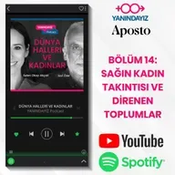 Bölüm 14 : Sağın Kadın Takıntısı ve Direnen Toplumlar | Selen Okay Akçalı, Soli Özel